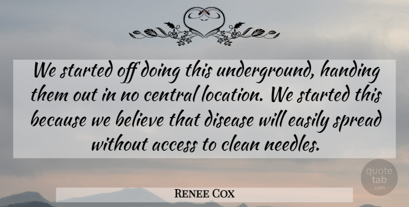 Renee Cox Quote About Access, Believe, Central, Clean, Disease: We Started Off Doing This...