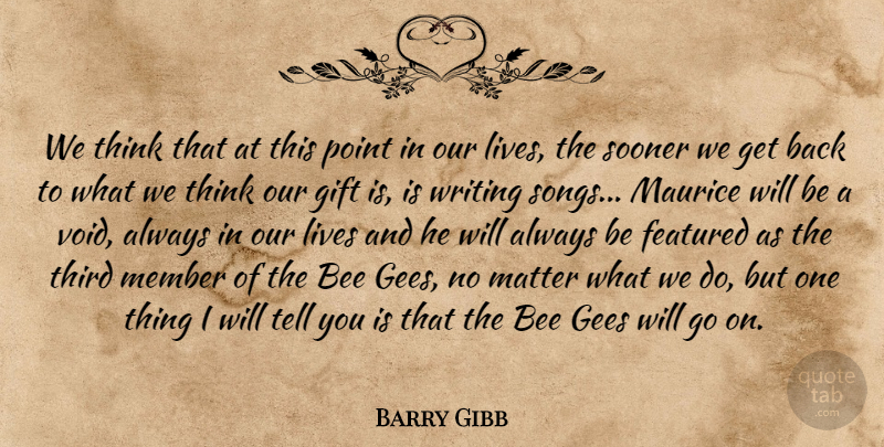 Barry Gibb Quote About Bee, Featured, Gees, Gift, Lives: We Think That At This...