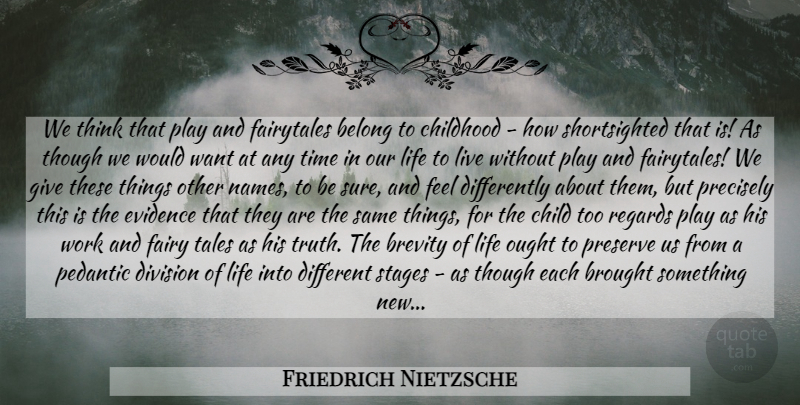 Friedrich Nietzsche Quote About Children, Thinking, Play: We Think That Play And...