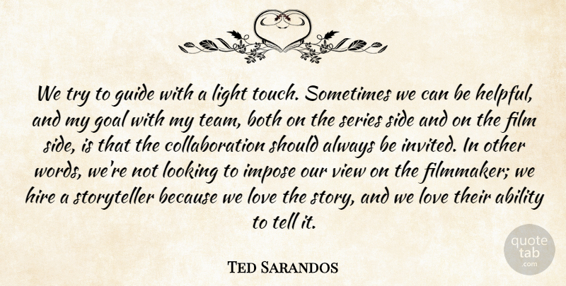 Ted Sarandos Quote About Ability, Both, Goal, Guide, Hire: We Try To Guide With...