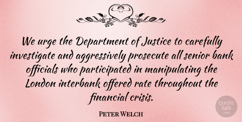 Peter Welch Quote About Bank, Carefully, Department, Offered, Officials: We Urge The Department Of...