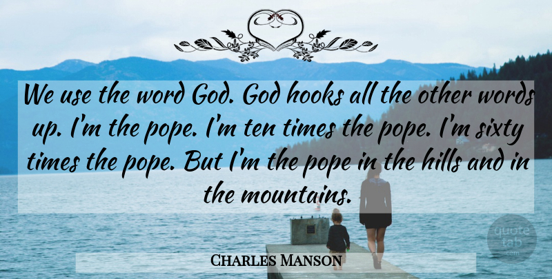 Charles Manson Quote About Mountain, Hook, Use: We Use The Word God...