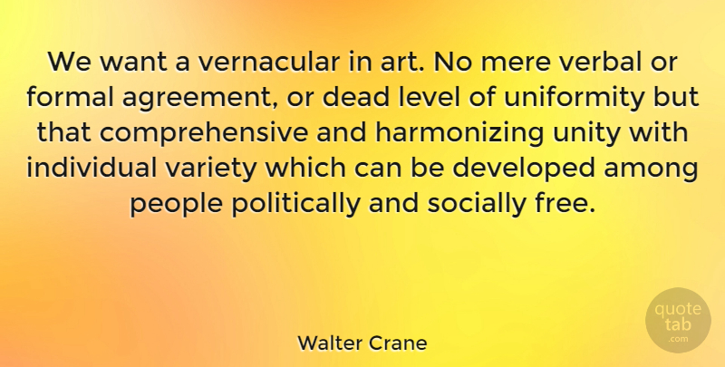 Walter Crane Quote About Art, Agreement, People: We Want A Vernacular In...