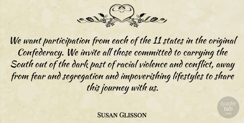 Susan Glisson Quote About Carrying, Committed, Dark, Fear, Invite: We Want Participation From Each...