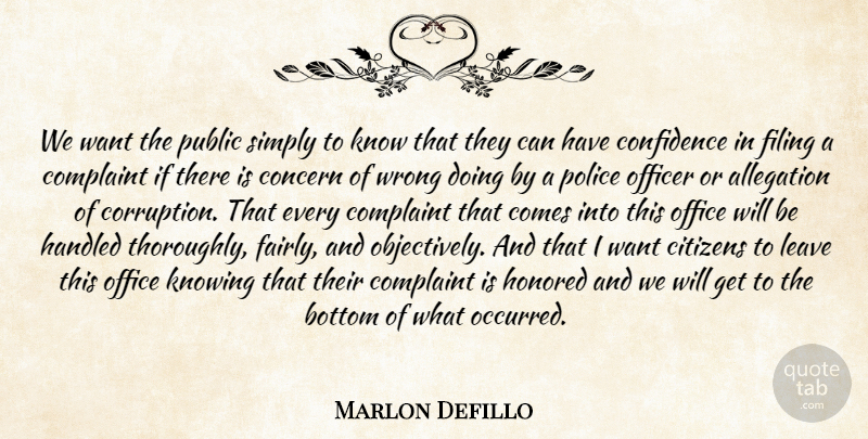 Marlon Defillo Quote About Bottom, Citizens, Complaint, Concern, Confidence: We Want The Public Simply...