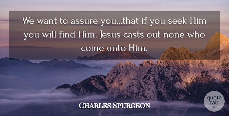 Charles Spurgeon Quote About Jesus, Want, Casts: We Want To Assure Youthat...