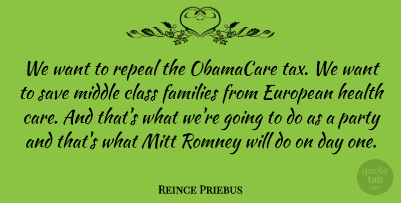Reince Priebus Quote About Party, Class, Obamacare: We Want To Repeal The...