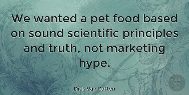 Dick Van Patten Quote About Based, Food, Marketing, Pet, Principles: We Wanted A Pet Food...