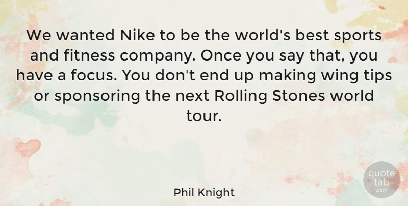 Phil Knight Quote About Sports, Nike, Knights: We Wanted Nike To Be...
