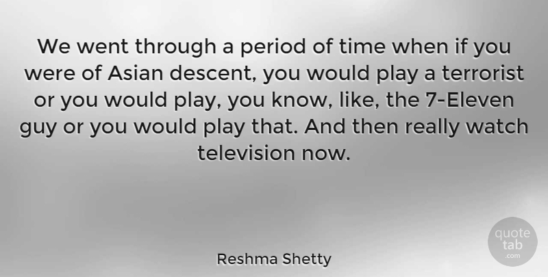Reshma Shetty Quote About Guy, Period, Terrorist, Time, Watch: We Went Through A Period...
