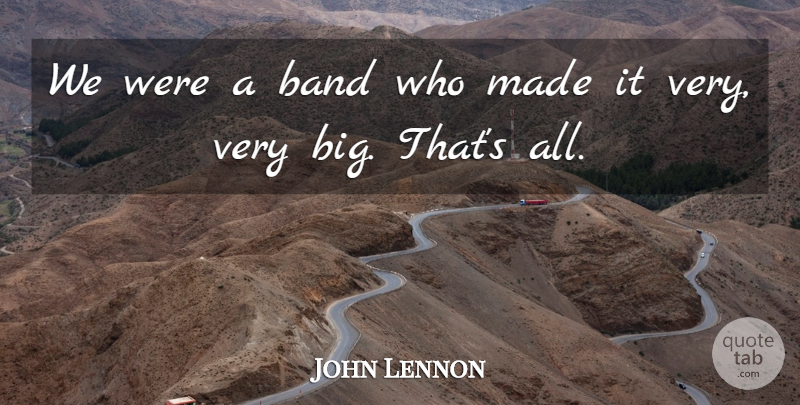 John Lennon Quote About Band: We Were A Band Who...