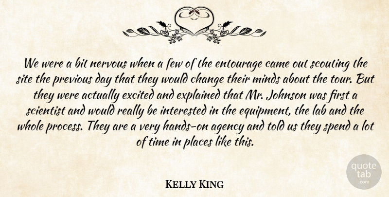 Kelly King Quote About Agency, Bit, Came, Change, Entourage: We Were A Bit Nervous...