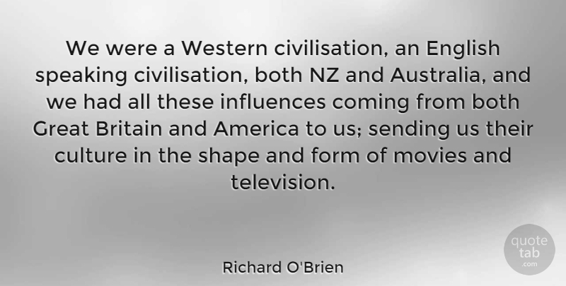 Richard O'Brien Quote About Britain And America, Australia, Television: We Were A Western Civilisation...