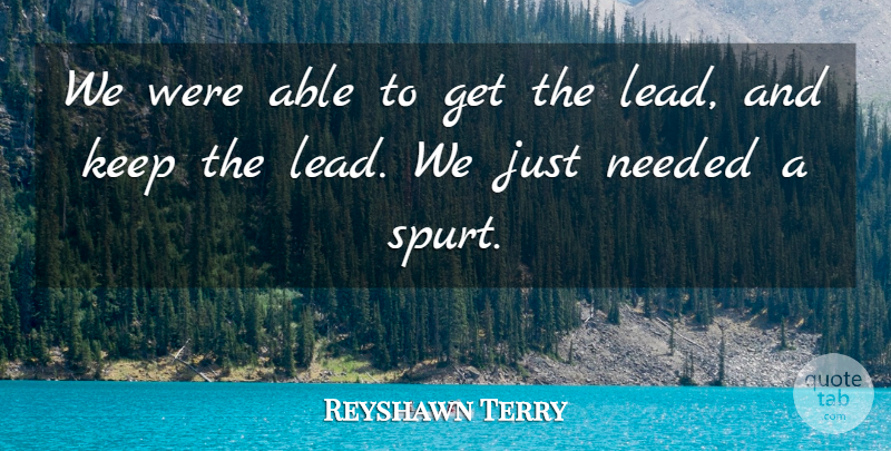 Reyshawn Terry Quote About Needed: We Were Able To Get...
