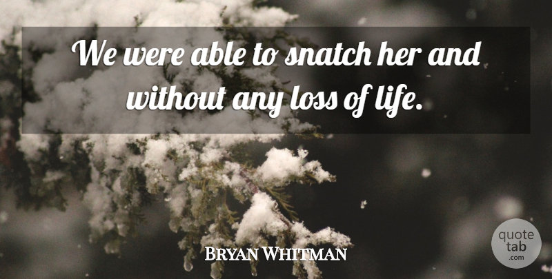 Bryan Whitman Quote About Loss: We Were Able To Snatch...