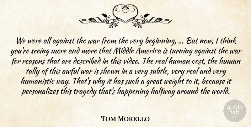 Tom Morello Quote About Against, America, Awful, Great, Halfway: We Were All Against The...
