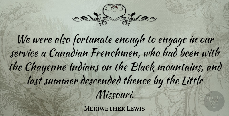 Meriwether Lewis Quote About Summer, Black, Mountain: We Were Also Fortunate Enough...