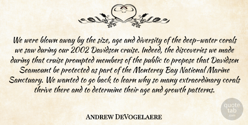 Andrew DeVogelaere Quote About Age, Age And Aging, Bay, Blown, Cruise: We Were Blown Away By...