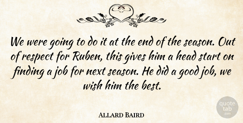 Allard Baird Quote About Finding, Gives, Good, Head, Job: We Were Going To Do...