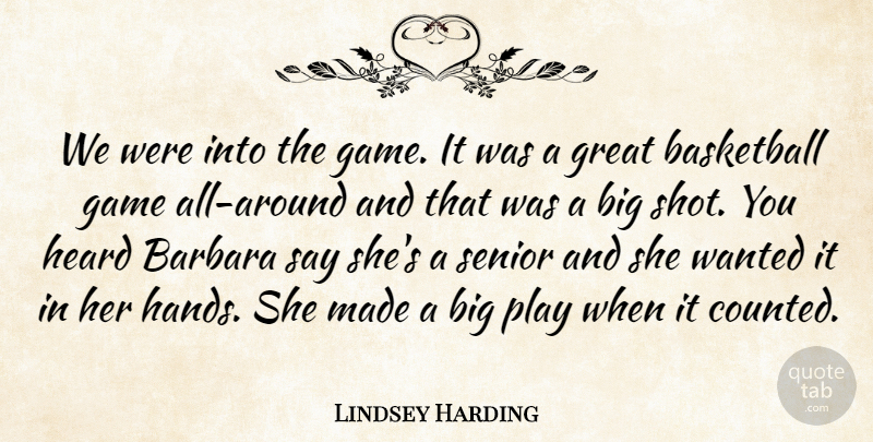 Lindsey Harding Quote About Barbara, Basketball, Game, Great, Heard: We Were Into The Game...