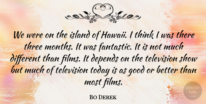 Bo Derek Quote About Thinking, Islands, Three: We Were On The Island...