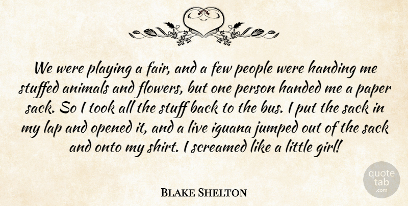 Blake Shelton Quote About Few, Handed, Handing, Lap, Onto: We Were Playing A Fair...