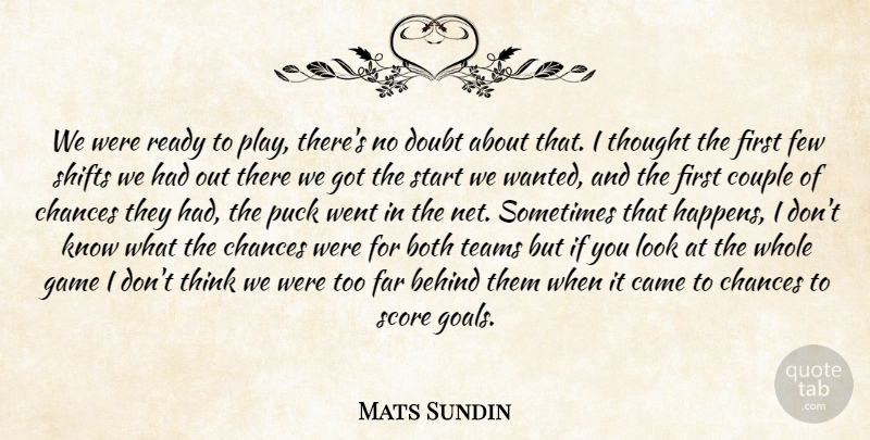 Mats Sundin Quote About Behind, Both, Came, Chances, Couple: We Were Ready To Play...