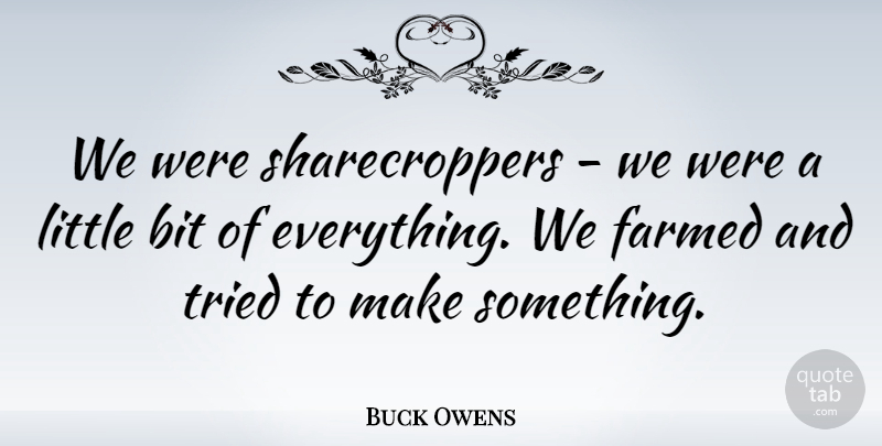 Buck Owens Quote About American Musician: We Were Sharecroppers We Were...