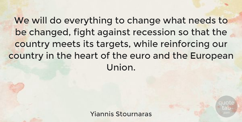 Yiannis Stournaras Quote About Against, Change, Country, Euro, European: We Will Do Everything To...