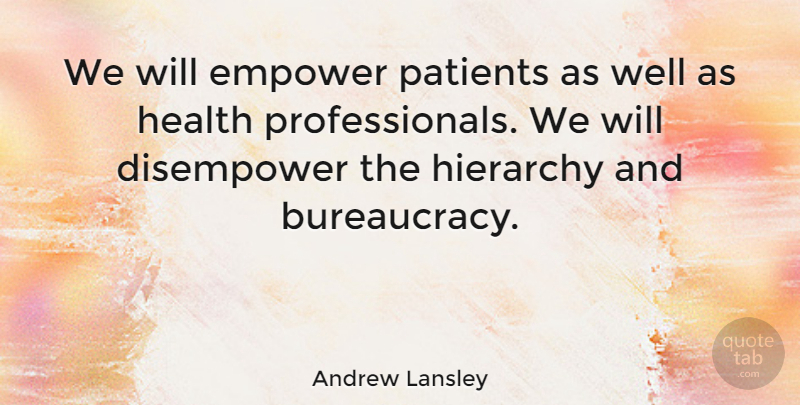 Andrew Lansley Quote About Health, Patients: We Will Empower Patients As...