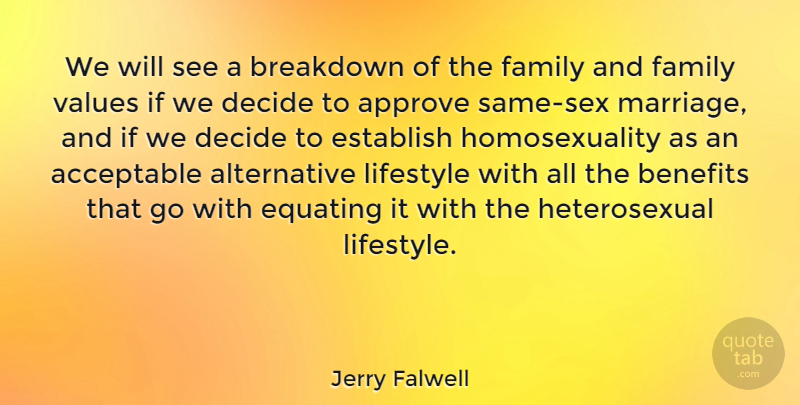 Jerry Falwell Quote About Sex, Alternatives, Benefits: We Will See A Breakdown...