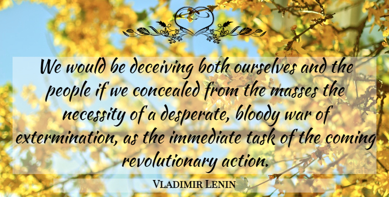 Vladimir Lenin Quote About War, Communication, People: We Would Be Deceiving Both...