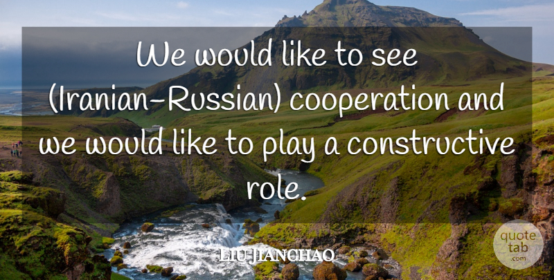 Liu Jianchao Quote About Cooperation: We Would Like To See...
