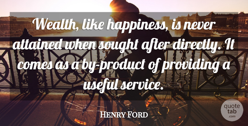 Henry Ford Quote About Happiness, Money, Business: Wealth Like Happiness Is Never...