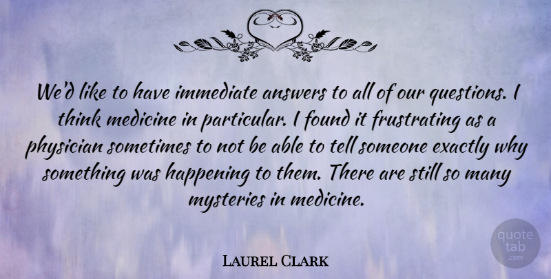 Laurel Clark Quote About American Astronaut, Exactly, Found, Happening, Immediate: Wed Like To Have Immediate...