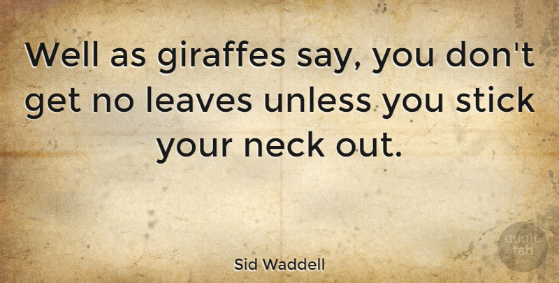 Sid Waddell Quote About Sticks, Necks, Giraffe: Well As Giraffes Say You...