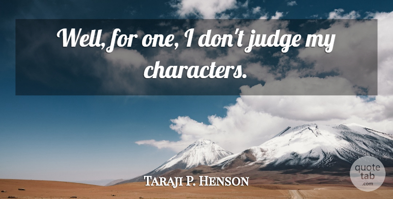 Taraji P. Henson Quote About undefined: Well For One I Dont...
