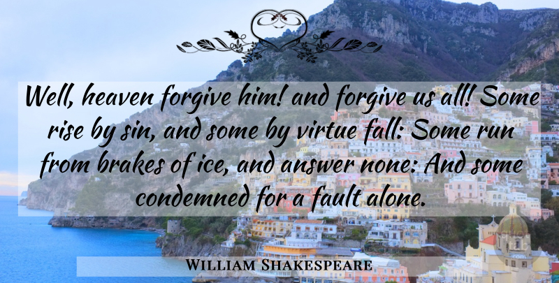 William Shakespeare Quote About Running, Fall, Ice: Well Heaven Forgive Him And...