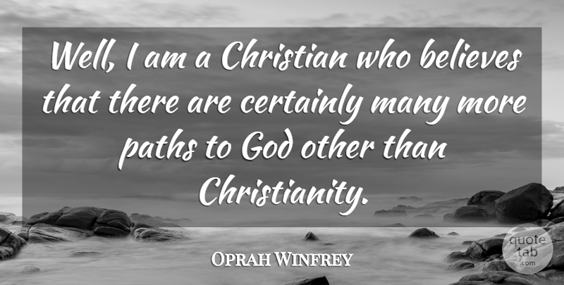 Oprah Winfrey Quote About Christian, Believe, Path: Well I Am A Christian...
