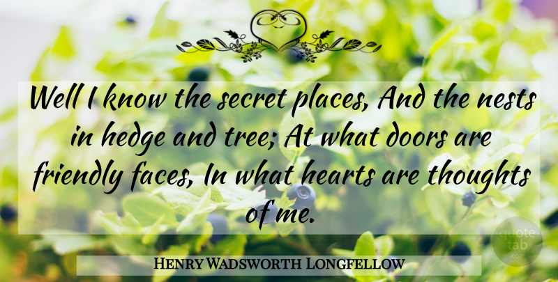Henry Wadsworth Longfellow Quote About Heart, Secret Places, Doors: Well I Know The Secret...