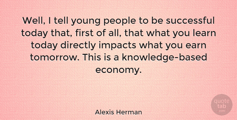 Alexis Herman Quote About Successful, Impact, People: Well I Tell Young People...
