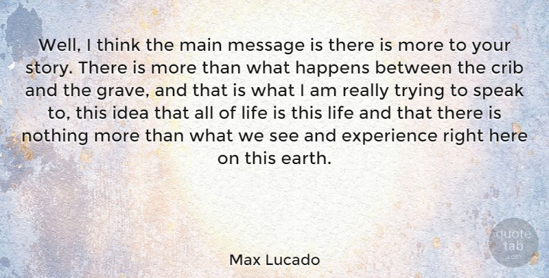 Max Lucado Quote About Thinking, Ideas, Trying: Well I Think The Main...