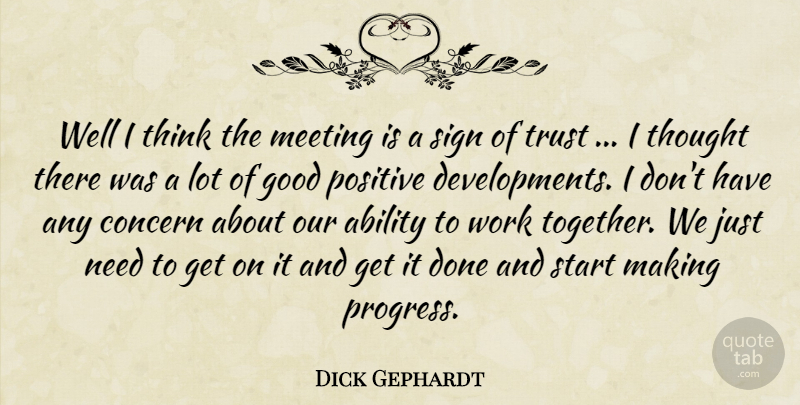 Dick Gephardt Quote About Ability, Concern, Good, Meeting, Positive: Well I Think The Meeting...