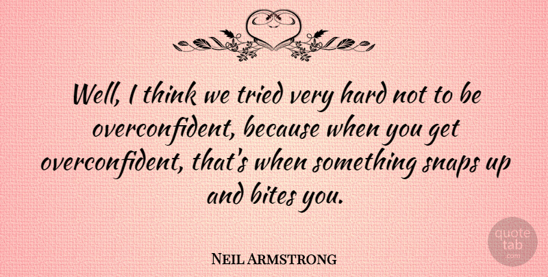 Neil Armstrong Quote About Thinking, Wells, Hard: Well I Think We Tried...