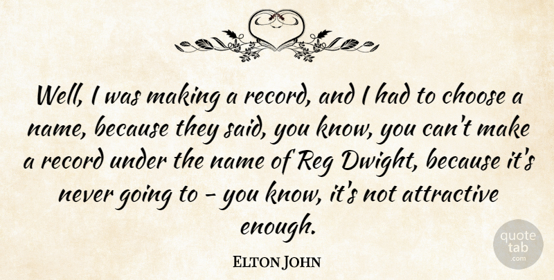 Elton John Quote About Record: Well I Was Making A...