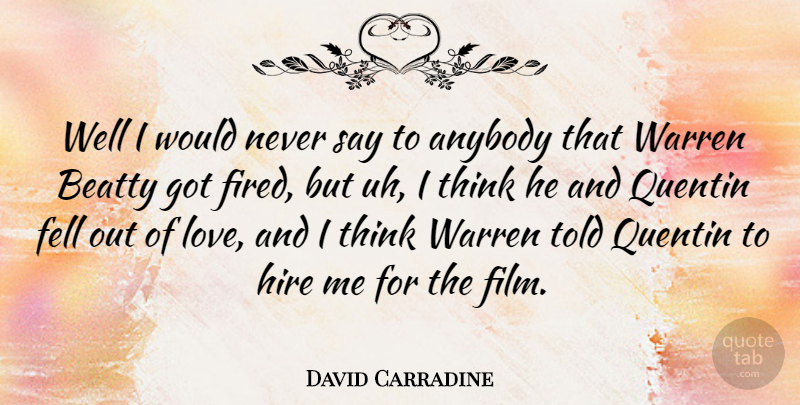 David Carradine Quote About Anybody, Beatty, Fell, Warren: Well I Would Never Say...