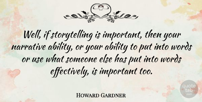 Howard Gardner Quote About Important, Use, Narrative: Well If Storytelling Is Important...