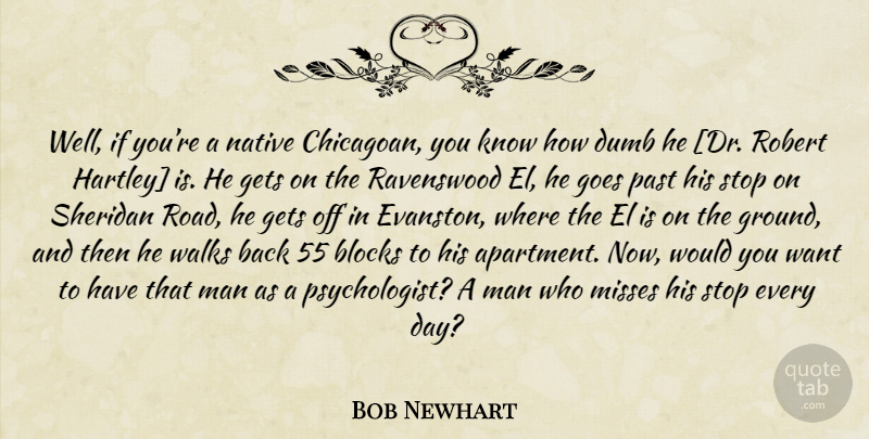 Bob Newhart Quote About Block, Past, Men: Well If Youre A Native...
