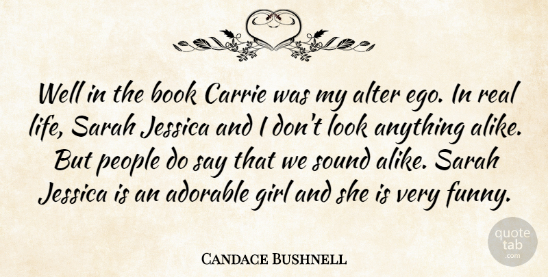 Candace Bushnell Quote About Girl, Real, Book: Well In The Book Carrie...
