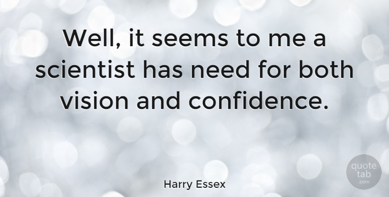 Harry Essex Quote About Both, Scientist: Well It Seems To Me...